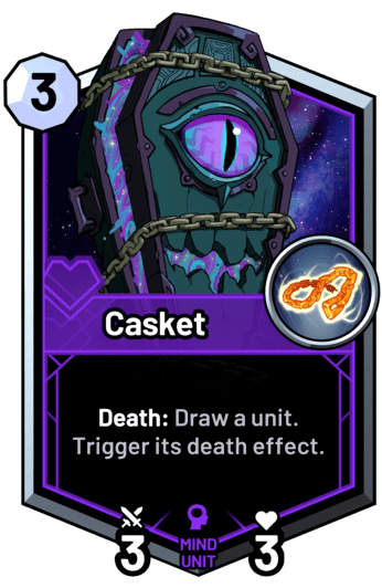 Casket - Death: Draw a unit. Trigger its death effect.