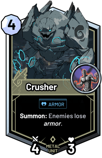 Crusher - Summon: Enemies lose armor.