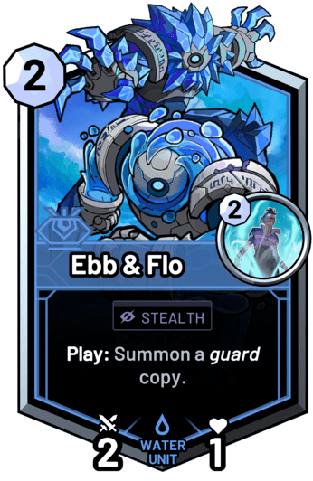 Ebb & Flo - Play: Summon a guard copy.