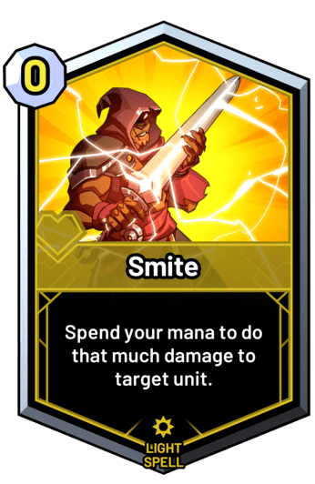 Smite - Spend your mana to do that much damage to target unit.