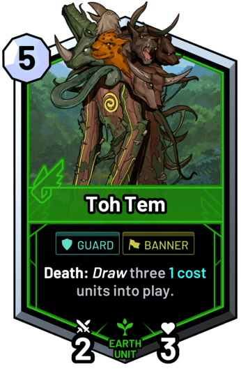 Toh Tem - Death: Draw three 1 cost units into play.