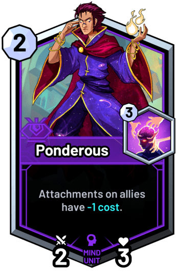 Ponderous - Attachments on allies have -1 cost.