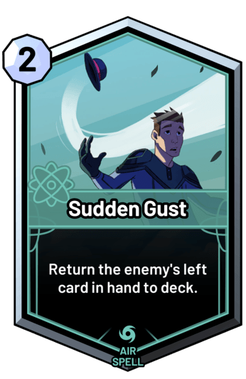 Sudden Gust - Return the enemy's left card in hand to deck.