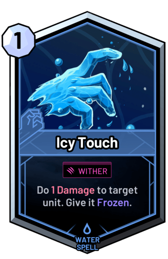 Icy Touch - Do 1 Damage to target unit. Give it Frozen.