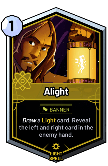 Alight - Draw a light card. Reveal the left and right card in the enemy hand.