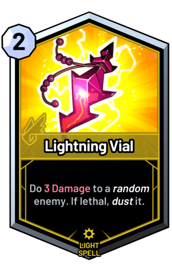 Lightning Vial - Do 3 Damage to a random enemy. If lethal, dust it.