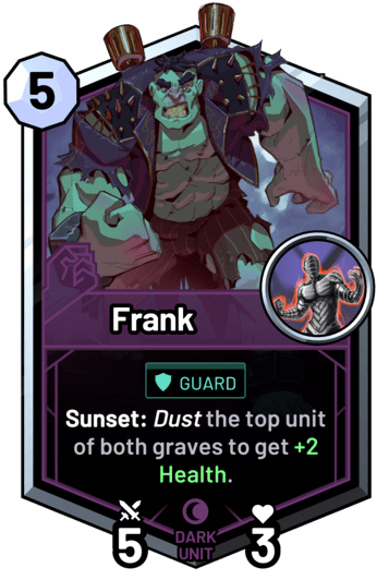 Frank - Sunset: Dust the top unit of both graves to get +2 Health.