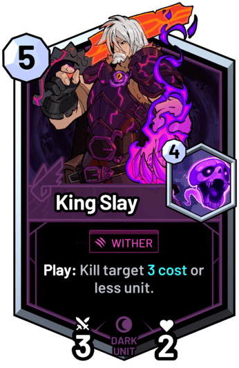 King Slay - Play: Kill target 3 cost or less unit.