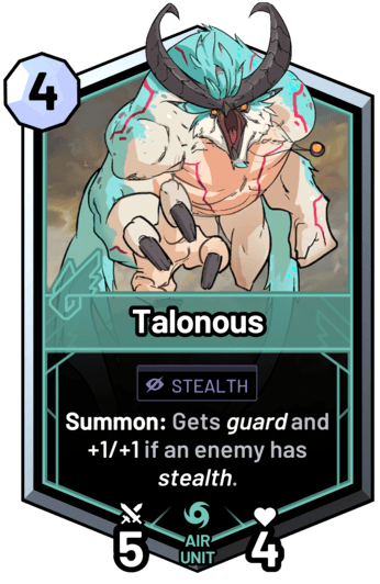 Talonous - Summon: Gets guard and +1/+1 if an enemy has stealth.