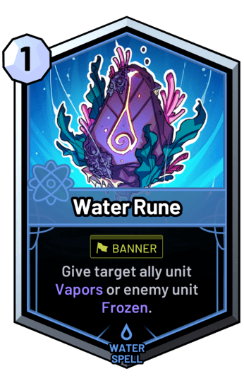 Water Rune - Give target ally unit Vapors or enemy unit Frozen.