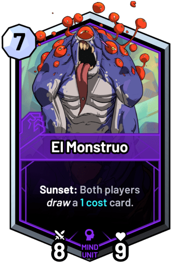 El Monstruo - Sunset: Both players draw a 1 cost card.