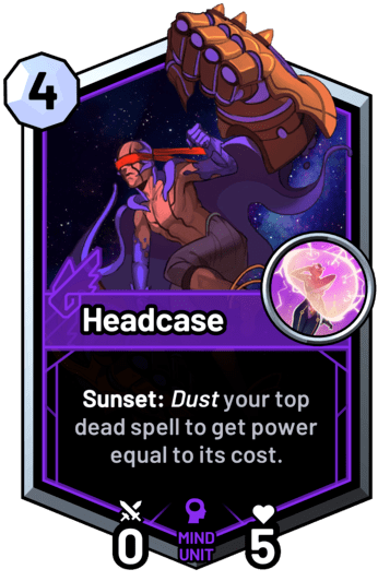 Headcase - Sunset: Dust your top dead spell to get power equal to its cost.