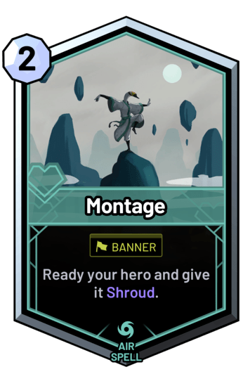 Montage - Ready your hero and give it Shroud.