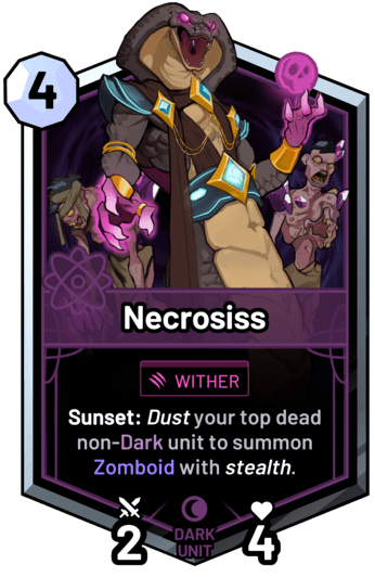 Necrosiss - Sunset: Dust your top dead non-dark unit to summon Zomboid with stealth.