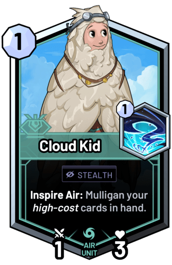 Cloud Kid - Inspire Air: Mulligan your high-cost cards in hand.
