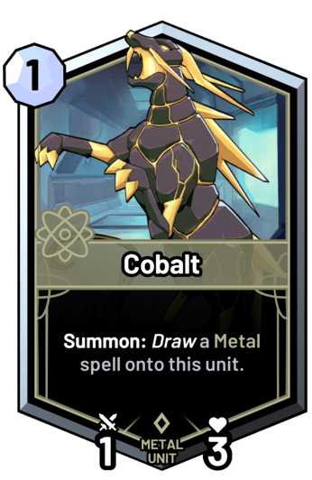 Cobalt - Summon: Draw a metal spell onto this unit.