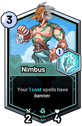 Nimbus - Your 1 cost spells have banner.