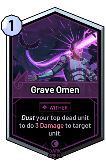 Grave Omen - Dust your top dead unit to do 3 Damage to target unit.