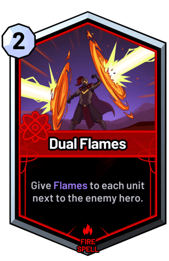 Dual Flames - Give Flames to each unit next to the enemy hero.